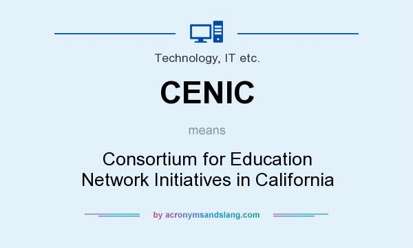 What does CENIC mean? It stands for Consortium for Education Network Initiatives in California