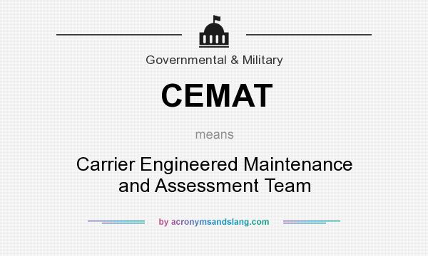 What does CEMAT mean? It stands for Carrier Engineered Maintenance and Assessment Team