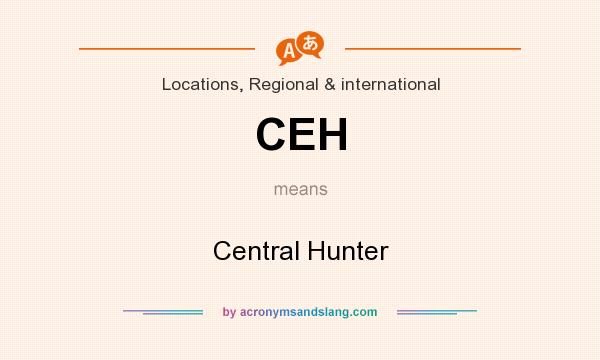 What does CEH mean? It stands for Central Hunter