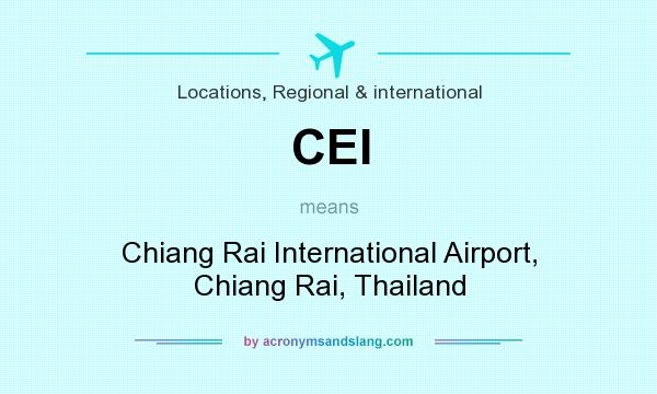 What does CEI mean? It stands for Chiang Rai International Airport, Chiang Rai, Thailand