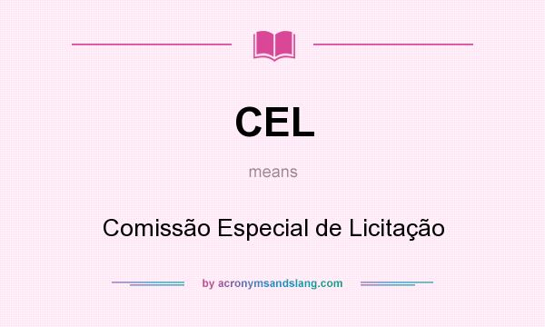 What does CEL mean? It stands for Comissão Especial de Licitação