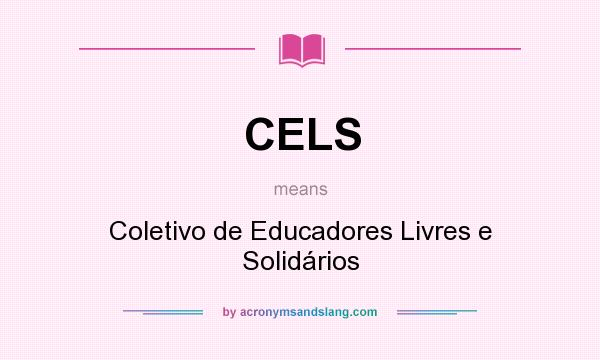 What does CELS mean? It stands for Coletivo de Educadores Livres e Solidários