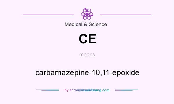 What does CE mean? It stands for carbamazepine-10,11-epoxide