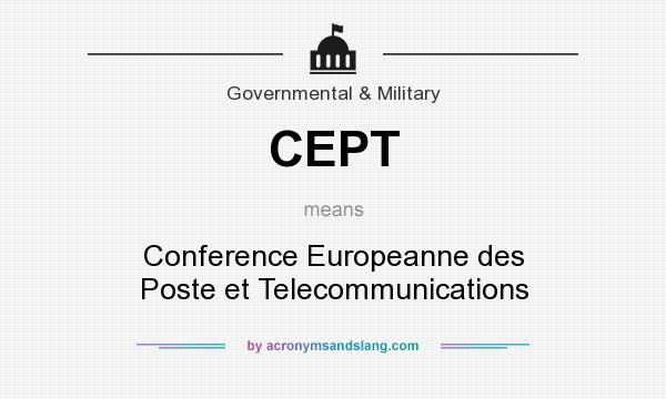 What does CEPT mean? It stands for Conference Europeanne des Poste et Telecommunications