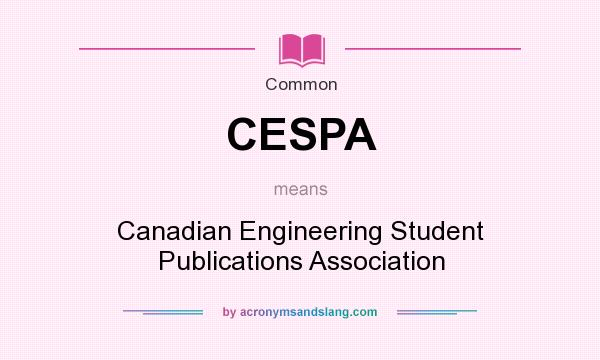 What does CESPA mean? It stands for Canadian Engineering Student Publications Association