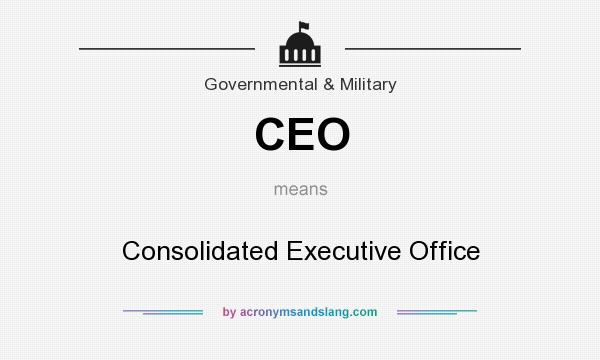 What does CEO mean? It stands for Consolidated Executive Office