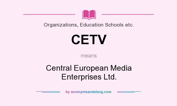 What does CETV mean? It stands for Central European Media Enterprises Ltd.