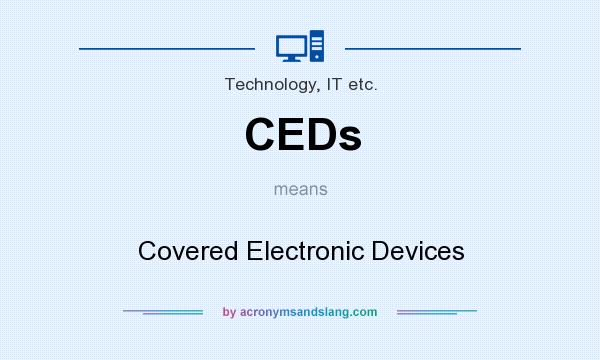 What does CEDs mean? It stands for Covered Electronic Devices