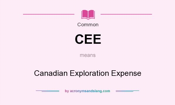 What does CEE mean? It stands for Canadian Exploration Expense