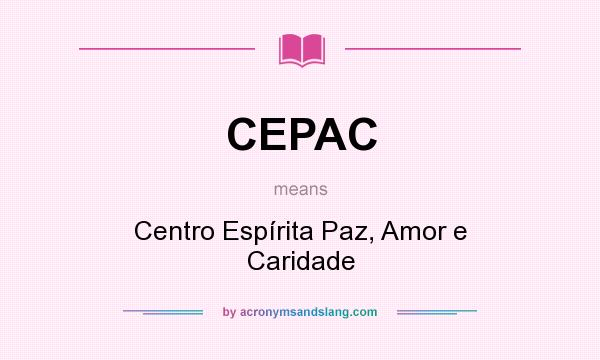 What does CEPAC mean? It stands for Centro Espírita Paz, Amor e Caridade