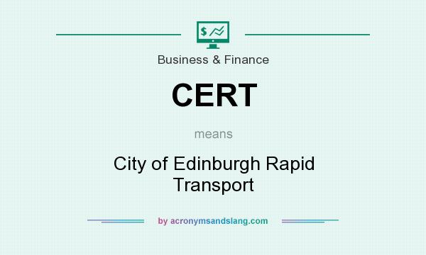 What does CERT mean? It stands for City of Edinburgh Rapid Transport