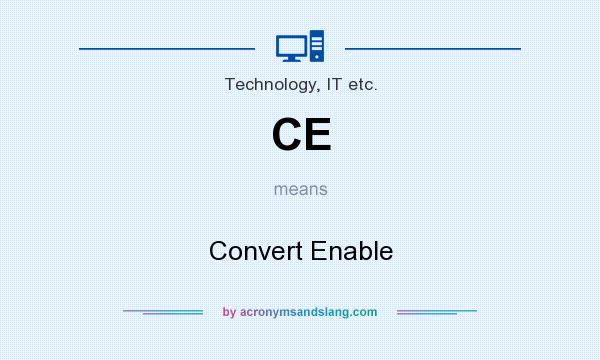 What does CE mean? It stands for Convert Enable