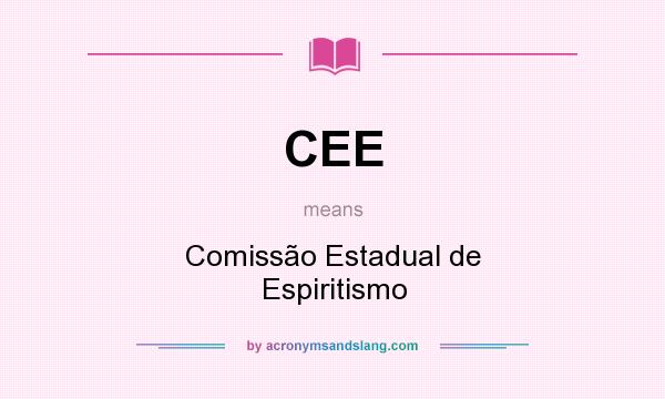 What does CEE mean? It stands for Comissão Estadual de Espiritismo