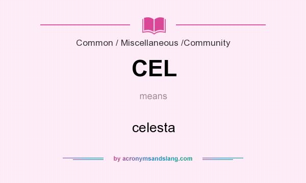 What does CEL mean? It stands for celesta