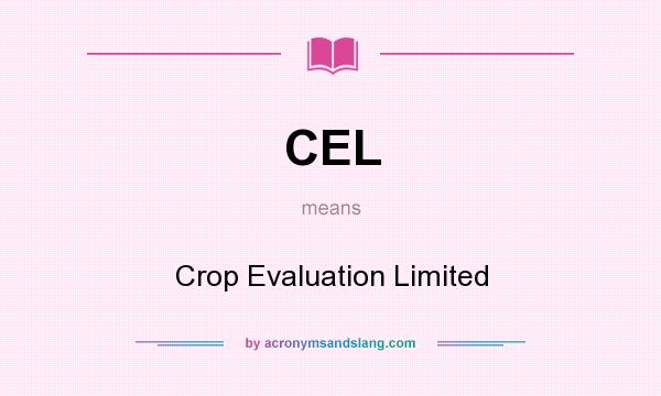 What does CEL mean? It stands for Crop Evaluation Limited