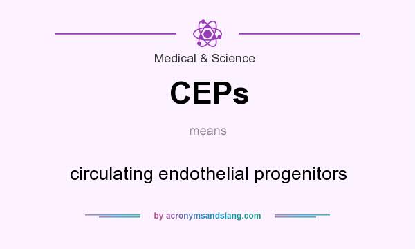 What does CEPs mean? It stands for circulating endothelial progenitors