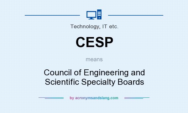 What does CESP mean? It stands for Council of Engineering and Scientific Specialty Boards