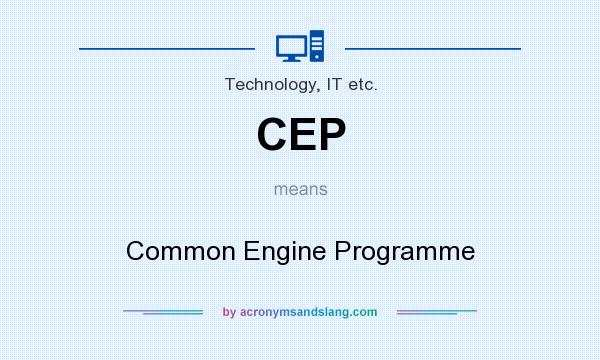 What does CEP mean? It stands for Common Engine Programme