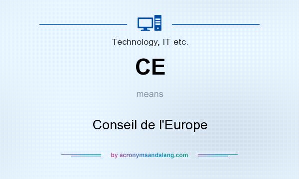 What does CE mean? It stands for Conseil de l`Europe