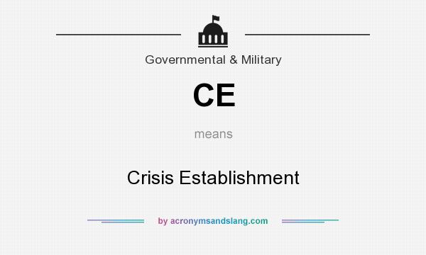 What does CE mean? It stands for Crisis Establishment
