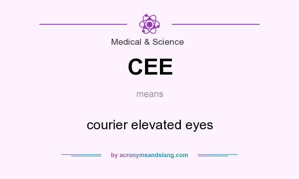 What does CEE mean? It stands for courier elevated eyes