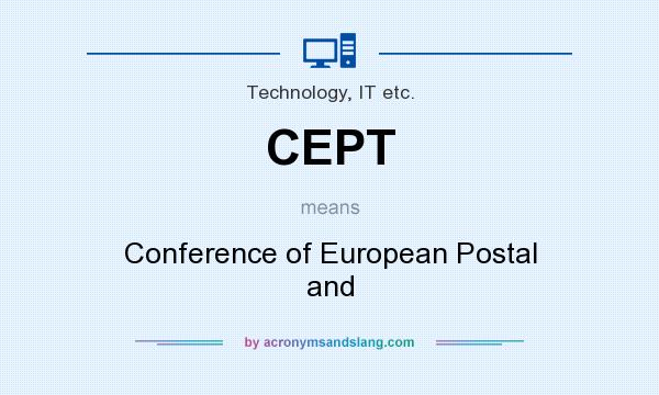 What does CEPT mean? It stands for Conference of European Postal and