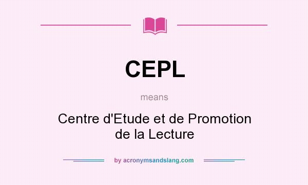 What does CEPL mean? It stands for Centre d`Etude et de Promotion de la Lecture