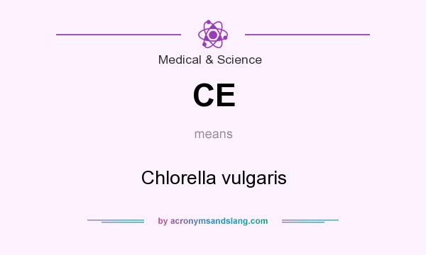 What does CE mean? It stands for Chlorella vulgaris