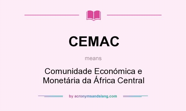 What does CEMAC mean? It stands for Comunidade Económica e Monetária da África Central