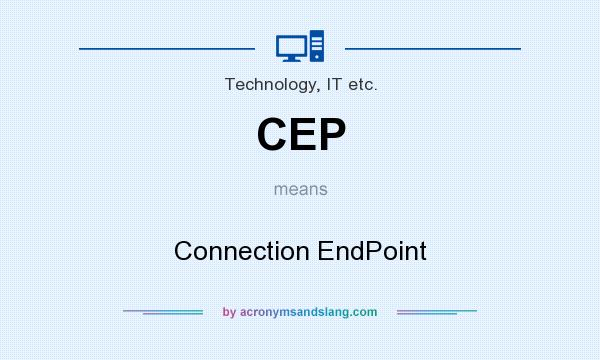 What does CEP mean? It stands for Connection EndPoint