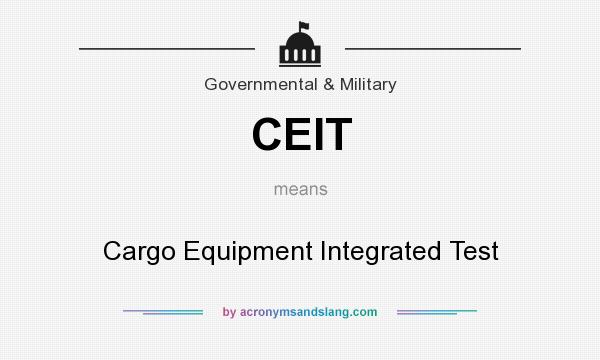 What does CEIT mean? It stands for Cargo Equipment Integrated Test