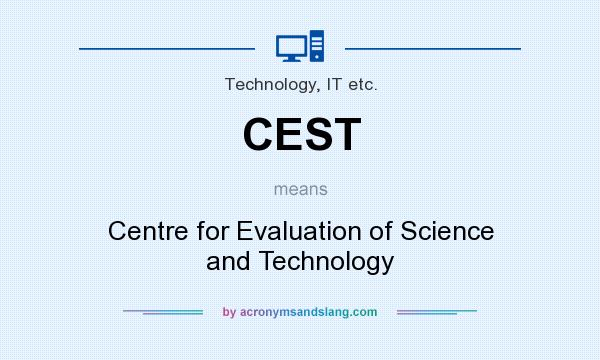 What does CEST mean? It stands for Centre for Evaluation of Science and Technology