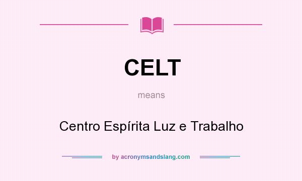 What does CELT mean? It stands for Centro Espírita Luz e Trabalho