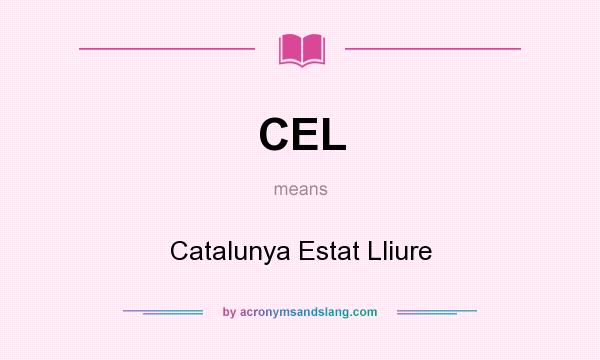 What does CEL mean? It stands for Catalunya Estat Lliure