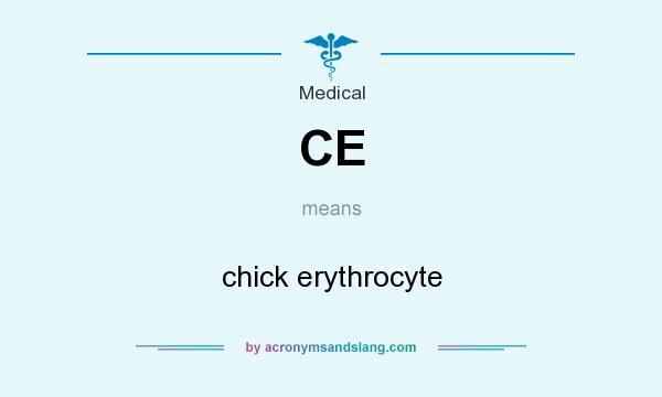 What does CE mean? It stands for chick erythrocyte