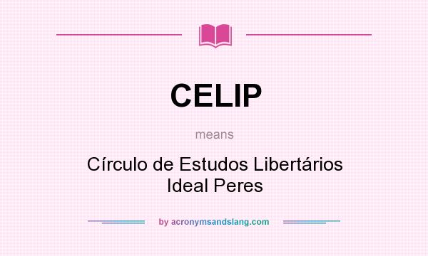 What does CELIP mean? It stands for Círculo de Estudos Libertários Ideal Peres