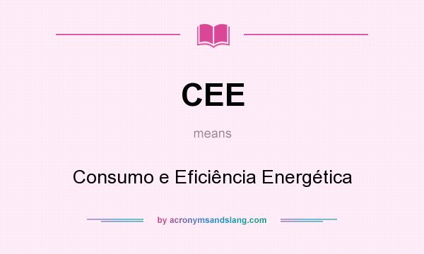 What does CEE mean? It stands for Consumo e Eficiência Energética