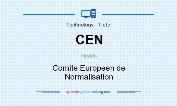 What does CEN mean? It stands for Comite Europeen de Normalisation