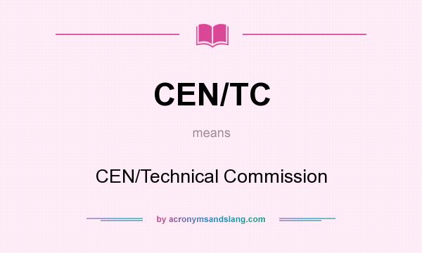 What does CEN/TC mean? It stands for CEN/Technical Commission