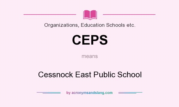 What does CEPS mean? It stands for Cessnock East Public School