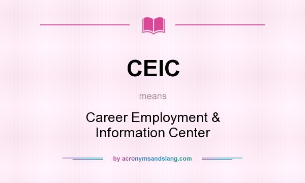 What does CEIC mean? It stands for Career Employment & Information Center
