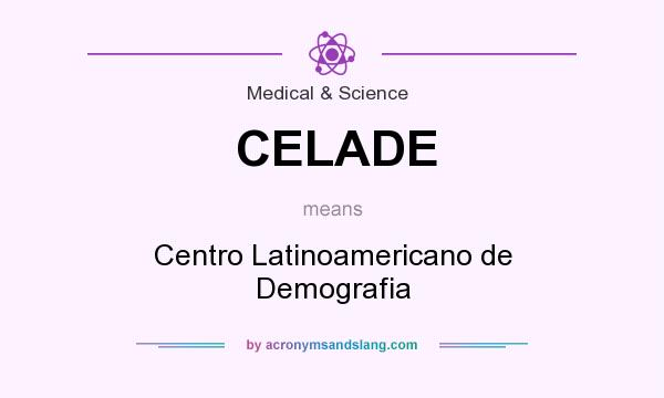 What does CELADE mean? It stands for Centro Latinoamericano de Demografia