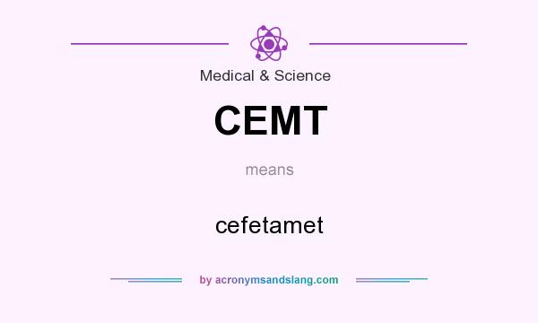 What does CEMT mean? It stands for cefetamet
