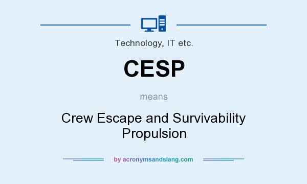 What does CESP mean? It stands for Crew Escape and Survivability Propulsion