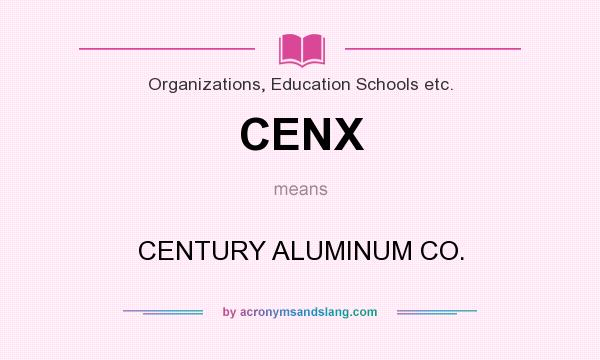 What does CENX mean? It stands for CENTURY ALUMINUM CO.