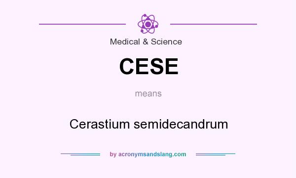What does CESE mean? It stands for Cerastium semidecandrum