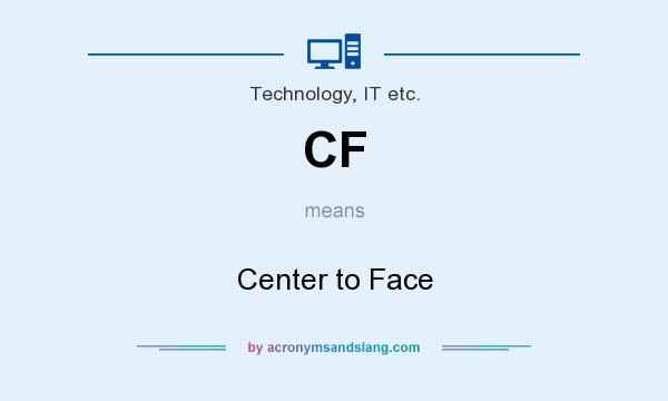 What does CF mean? It stands for Center to Face