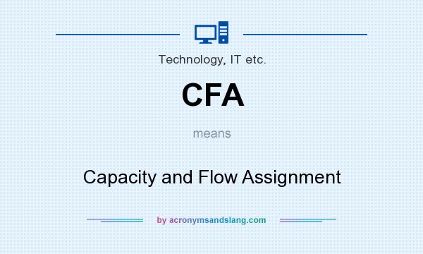 What does CFA mean? It stands for Capacity and Flow Assignment