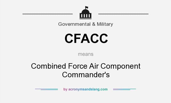 What does CFACC mean? It stands for Combined Force Air Component Commander`s