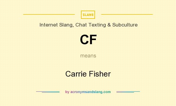 What does CF mean? It stands for Carrie Fisher